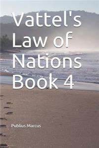 Vattel's Law of Nations Book 4