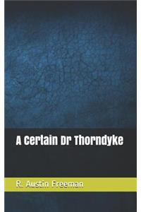 A Certain Dr Thorndyke