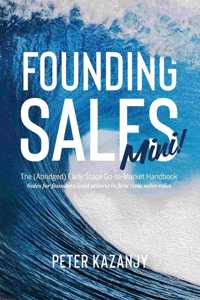 Founding Sales Mini: The Abridged Early Stage Go-To-Market Handbook