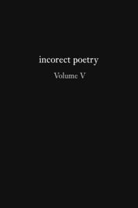 incorect poetry Volume V