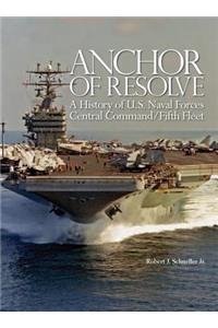 Anchor of Resolve: A History of U.S. Naval Forces Central Command fifth Fleet