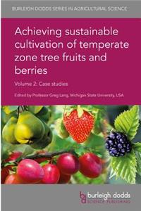 Achieving Sustainable Cultivation of Temperate Zone Tree Fruits and Berries Volume 2