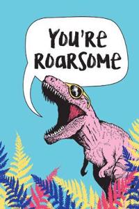 You're Roarsome