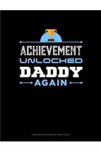 Achievement Unlocked Daddy Again