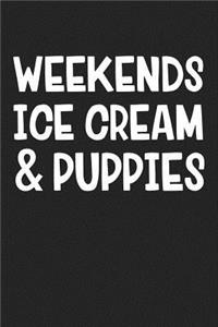 Weekends Ice Cream and Puppies