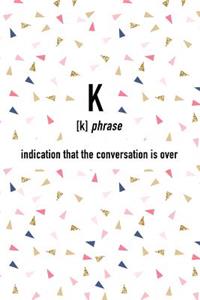 K Indication That the Conversation Is Over