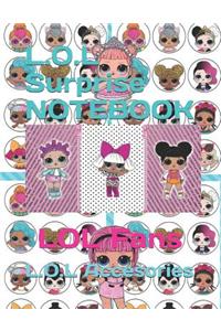 L.O.L Surprise Notebook: Lol Fans