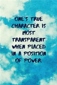 One's True Character Is Most Transparent When Placed in a Position of Power
