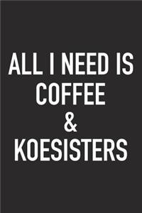 All I Need Is Coffee and Koesisters