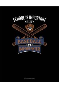 School Is Important But Baseball Is Importanter