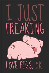 I Just Freaking Love Pigs, Ok