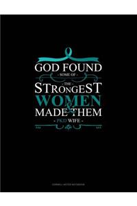 God Found Some of the Strongest Women and Made Them Pkd Wife: Cornell Notes Notebook