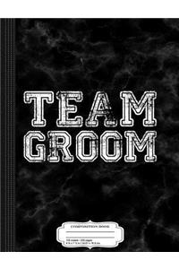 Team Groom Groomsmen Party Composition Notebook
