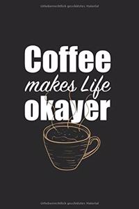 Coffee Makes Life Okayer