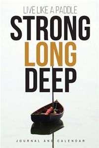 Live Like a Paddle Strong Long Deep
