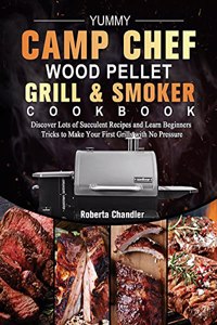 Yummy Camp Chef Wood Pellet Grill & Smoker Cookbook