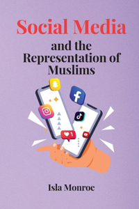 Social Media and the Representation of Muslims