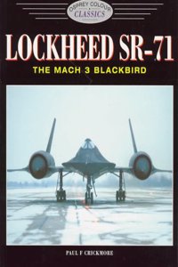 Lockheed SR-71: The Mach 3 Blackbird (Colour Classics (Aviation))