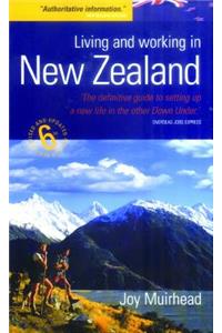 Living and Working in New Zealand, 6th Ed: The Definiteive Guide to Setting Up a New Life in the Other