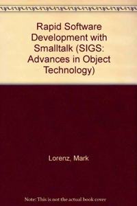 Rapid Software Development with Smalltalk (SIGS: Advances in Object Technology, Series Number 7)