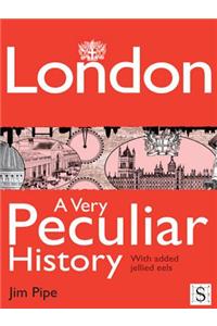 London, a Very Peculiar History