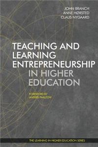 Teaching and Learning Entrepreneurship in Higher Education