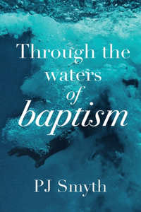 Through the waters of baptism