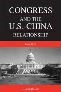 Congress and the U.S.-China Relationship 1949-1979