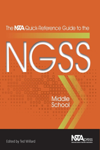 Nsta Quick-Reference Guide to the Ngss, Middle School