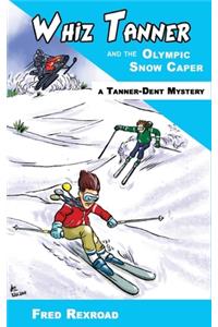 Whiz Tanner and the Olympic Snow Caper