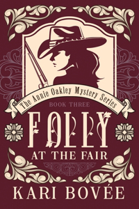 Folly at the Fair - An Annie Oakley Mystery