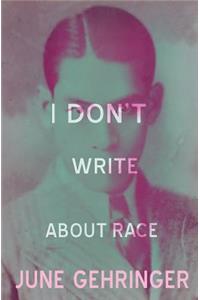 I don't write about race