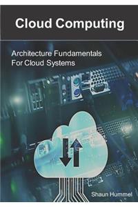 Cloud Computing: Architecture Fundamentals for Cloud Systems