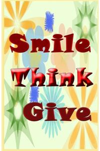 Smile Think Give ( journal, notebook, diary)