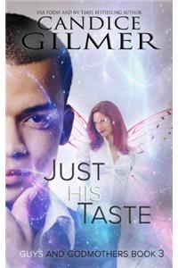 Just His Taste: A Guys and Godmothers Paranormal Romance