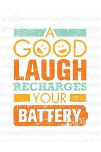A Good Laugh Recharges Your Battery: Motivation and Inspiration Journal Coloring Book for Adutls, Men, Women, Boy and Girl ( Daily Notebook, Diary)