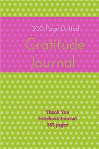 300 Page Dotted Gratitude Journal - Thank You Notebook Journal