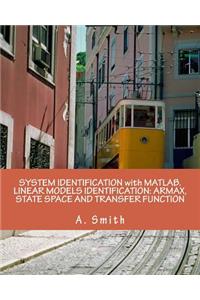 System Identification with Matlab. Linear Models Identification: Armax, State Space and Transfer Function
