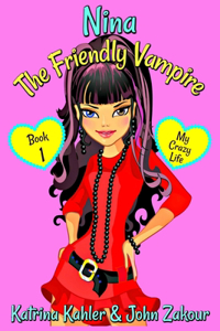NINA The Friendly Vampire - Book 1 - My Crazy Life