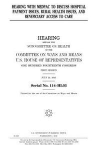 Hearing with MedPAC to discuss hospital payment issues, rural health issues, and beneficiary access to care
