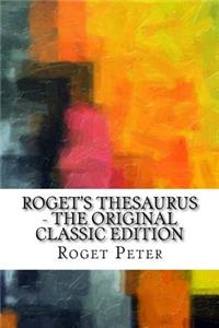 Roget's Thesaurus - The Original Classic Edition