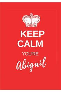 Keep Calm You're Abigail