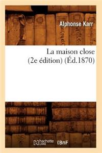 La Maison Close (2e Édition) (Éd.1870)