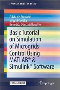Basic Tutorial on Simulation of Microgrids Control Using Matlab(r) & Simulink(r) Software
