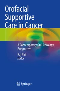 Orofacial Supportive Care in Cancer: A Contemporary Oral Oncology Perspective