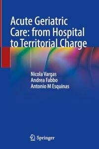Acute Geriatric Care: From Hospital to Territorial Charge