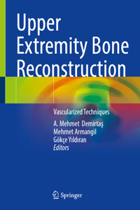 Upper Extremity Bone Reconstruction