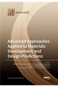 Advanced Approaches Applied to Materials Development and Design Predictions