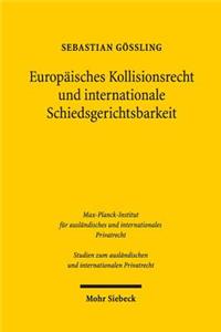 Europaisches Kollisionsrecht und internationale Schiedsgerichtsbarkeit