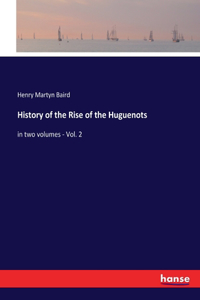 History of the Rise of the Huguenots